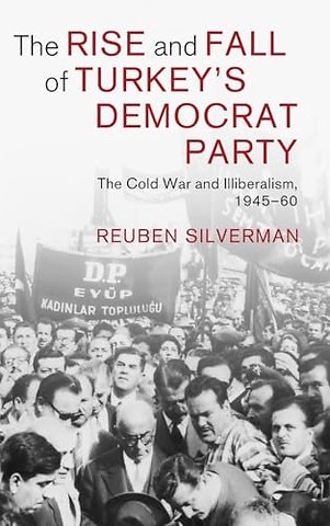 The Rise and Fall of Turkey's Democrat Party