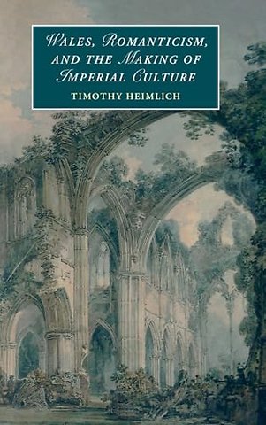 Wales, Romanticism, and the Making of Imperial Culture