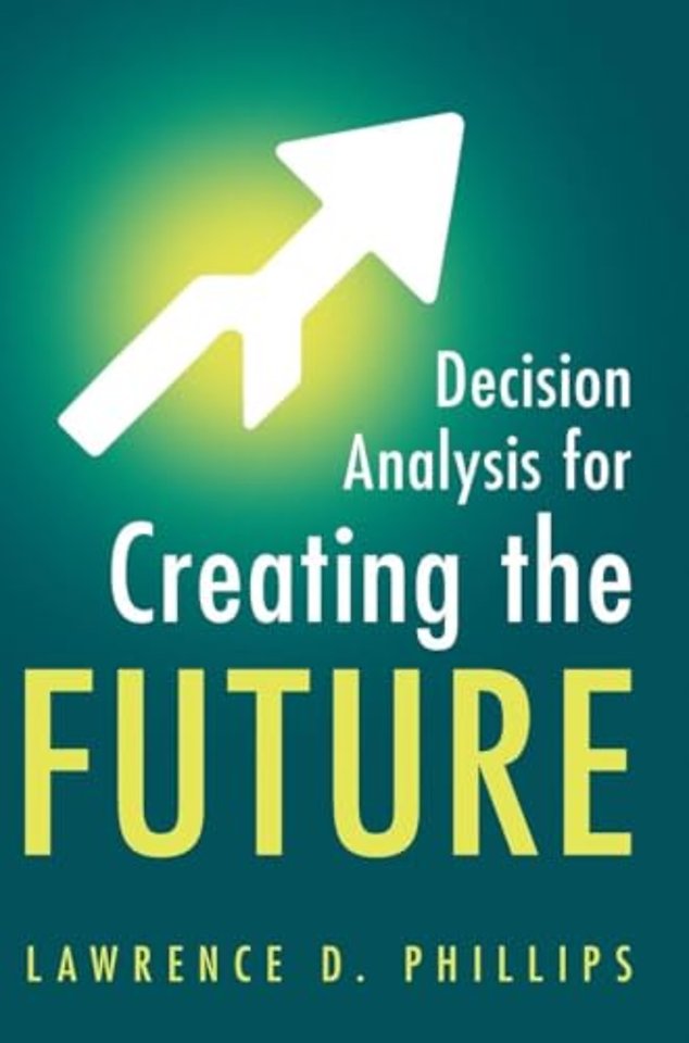 Decision Analysis for Creating the Future