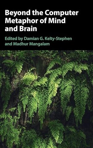 Beyond the Computer Metaphor of Mind and Brain