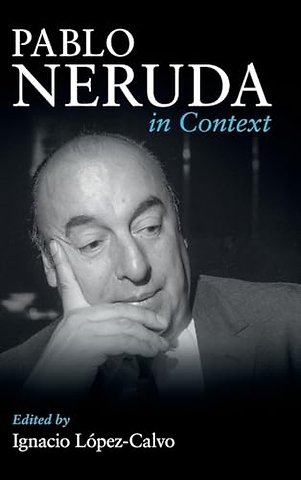 Pablo Neruda in Context