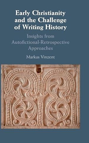 Early Christianity and the Challenge of Writing History