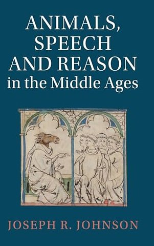 Animals, Speech and Reason in the Middle Ages