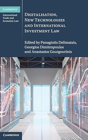 Digitalisation, New Technologies and International Investment Law