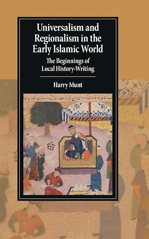 Universalism and Regionalism in the Early Islamic World