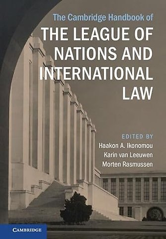 The Cambridge Handbook of the League of Nations and International Law