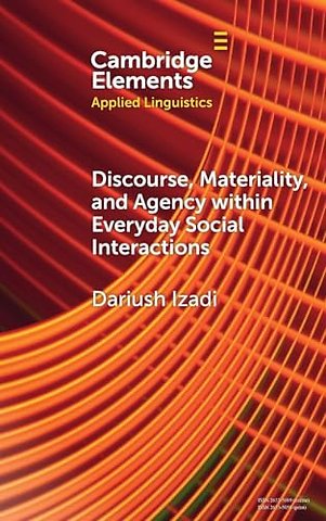 Discourse, Materiality, and Agency within Everyday Social Interactions