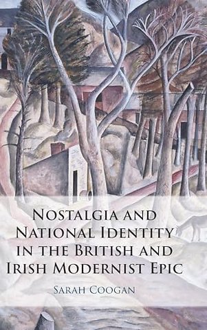 Nostalgia and National Identity in the British and Irish Modernist Epic