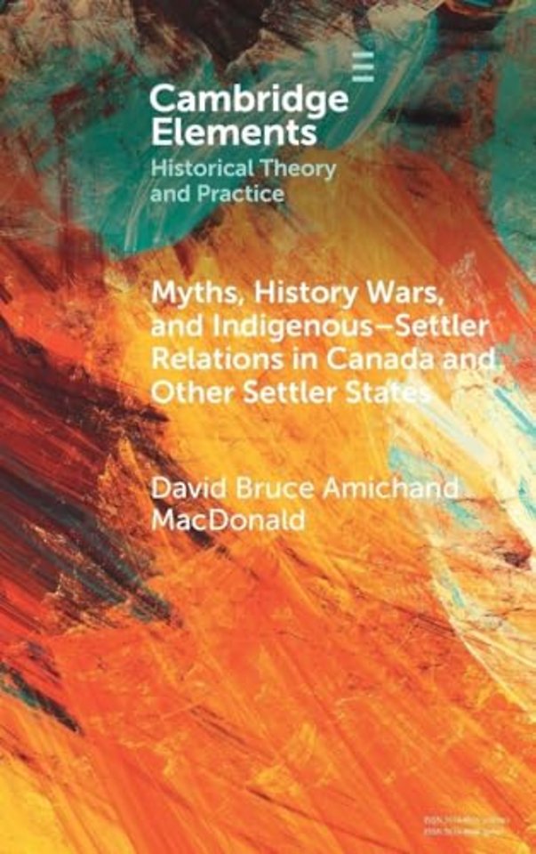 Myths, History Wars, and Indigenous-Settler Relations in Canada and Other Settler States
