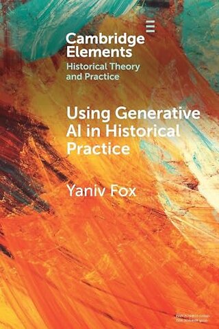 Using Generative AI in Historical Practice