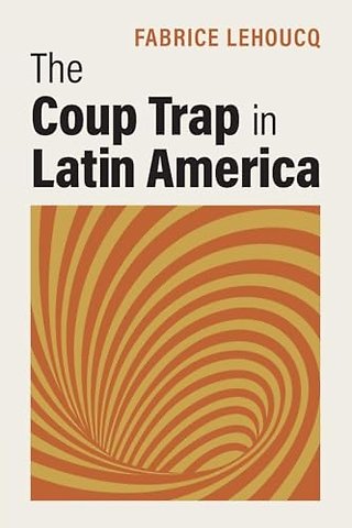 The Coup Trap in Latin America