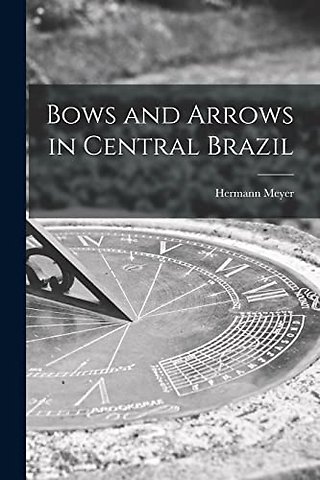 Bows and Arrows in Central Brazil