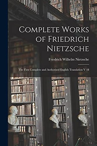 Complete Works of Friedrich Nietzsche