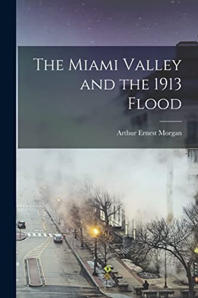 The Miami Valley and the 1913 Flood
