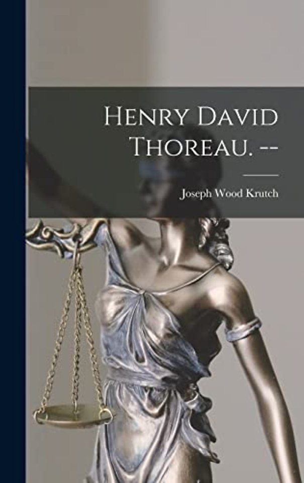 Henry David Thoreau. --