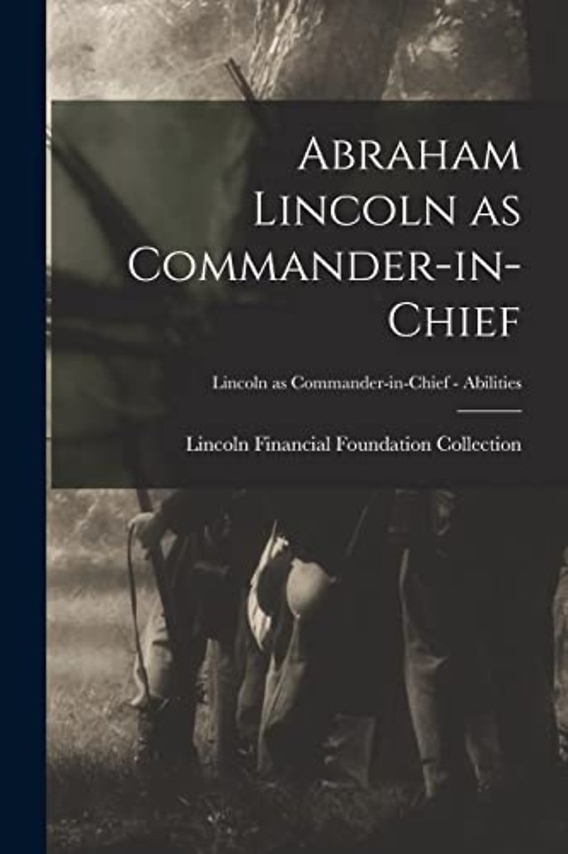 Abraham Lincoln as Commander-in-chief; Lincoln as Commander-in-Chief - Abilities