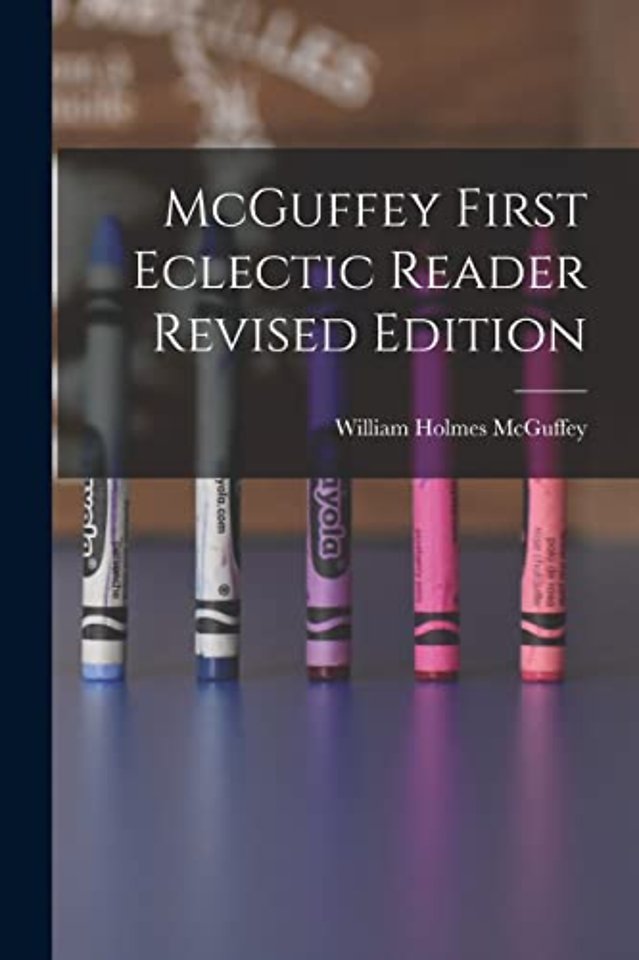 McGuffey First Eclectic Reader Revised Edition