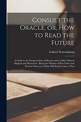 Consult the Oracle, or, How to Read the Future