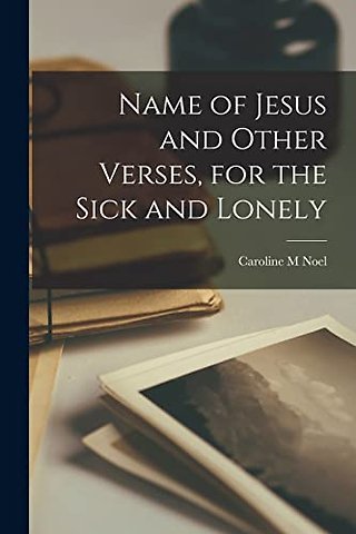 Name of Jesus and Other Verses, for the Sick and Lonely