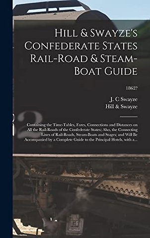Hill & Swayze's Confederate States Rail-road & Steam-boat Guide