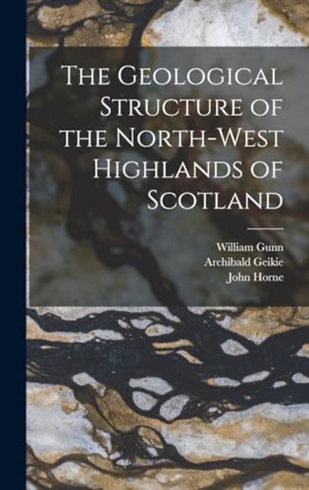 The Geological Structure of the North-West Highlands of Scotland