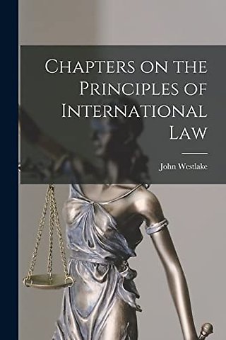 Chapters on the Principles of International Law