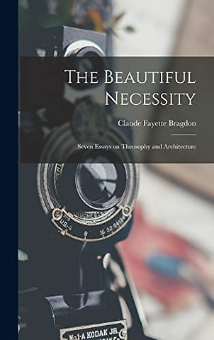 The Beautiful Necessity; Seven Essays on Theosophy and Architecture