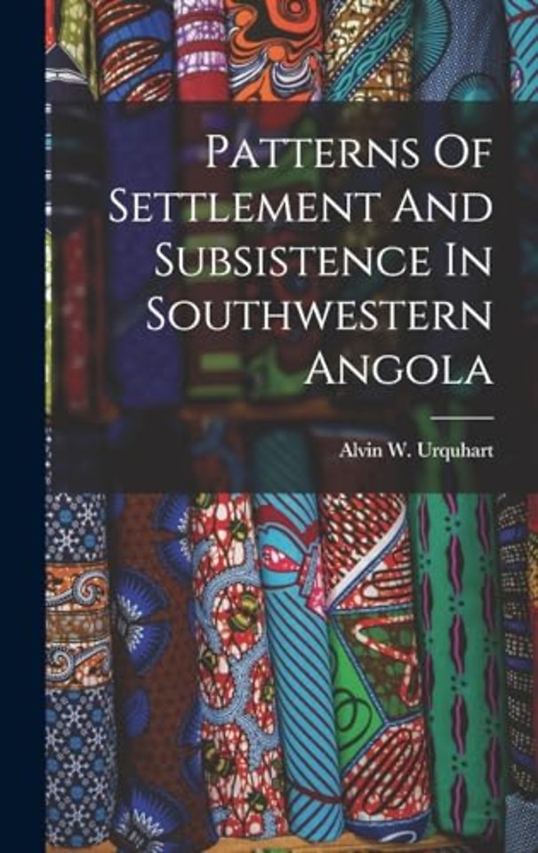 Patterns Of Settlement And Subsistence In Southwestern Angola