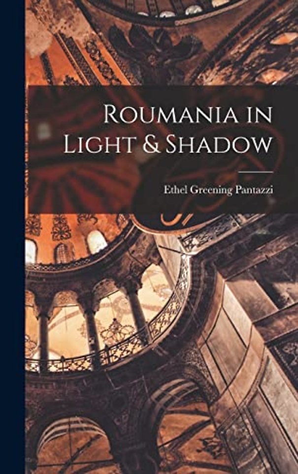 Roumania in Light & Shadow