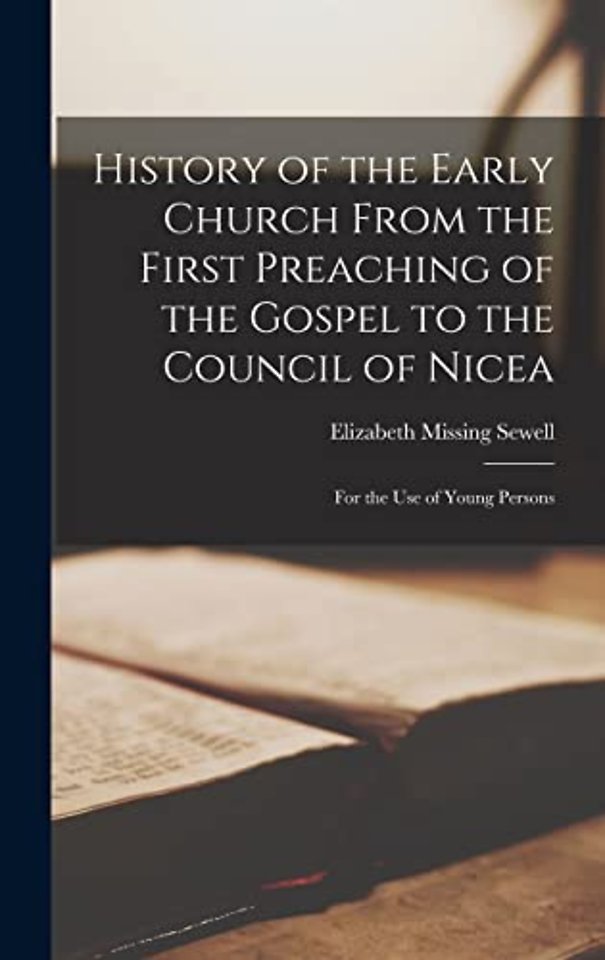 History of the Early Church From the First Preaching of the Gospel to the Council of Nicea