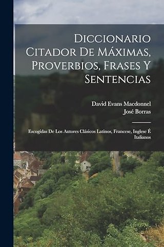 Diccionario Citador De Maximas, Proverbios, Frases Y Sentencias