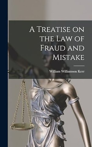 A Treatise on the law of Fraud and Mistake
