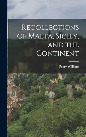 And the Continent Recollections of Malta, Sicily