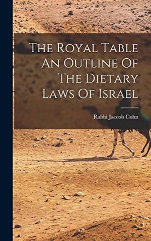 The Royal Table An Outline Of The Dietary Laws Of Israel