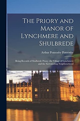 The Priory and Manor of Lynchmere and Shulbrede