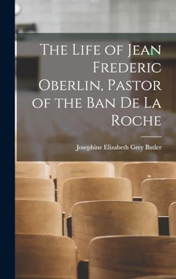 The Life of Jean Frederic Oberlin, Pastor of the Ban de la Roche