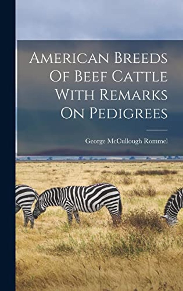 American Breeds Of Beef Cattle With Remarks On Pedigrees
