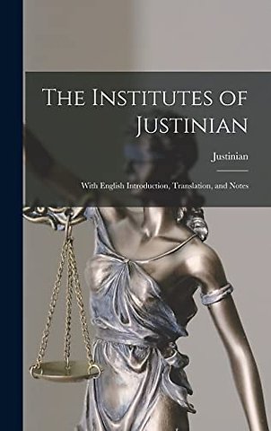 The Institutes of Justinian