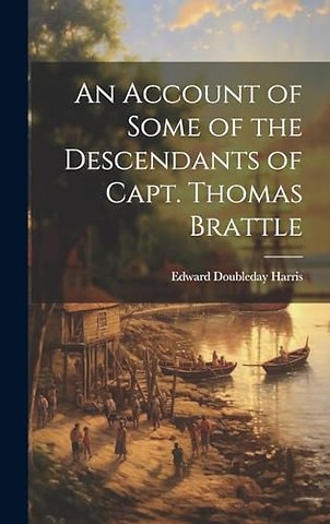An Account of Some of the Descendants of Capt. Thomas Brattle