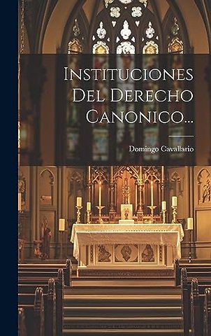 Instituciones Del Derecho Canonico...