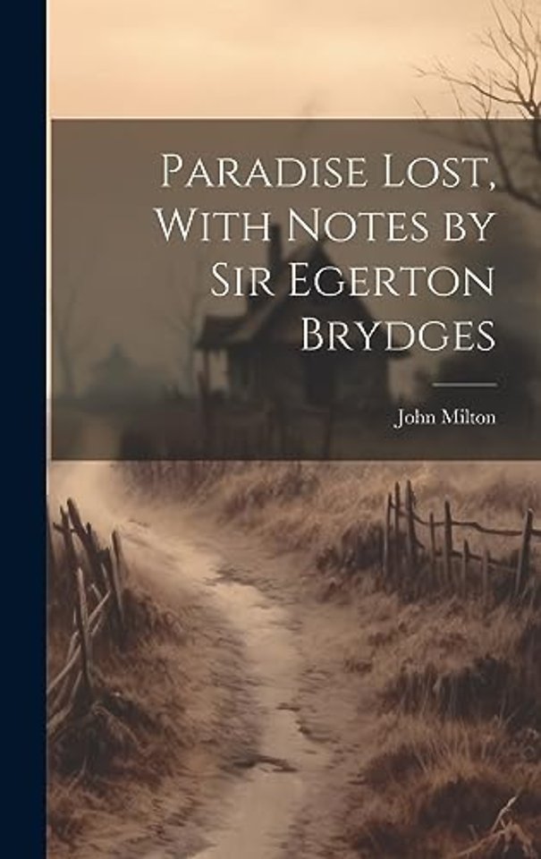 Paradise Lost, With Notes by Sir Egerton Brydges