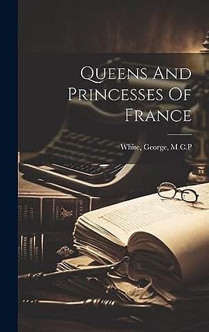 Queens and Princesses of France