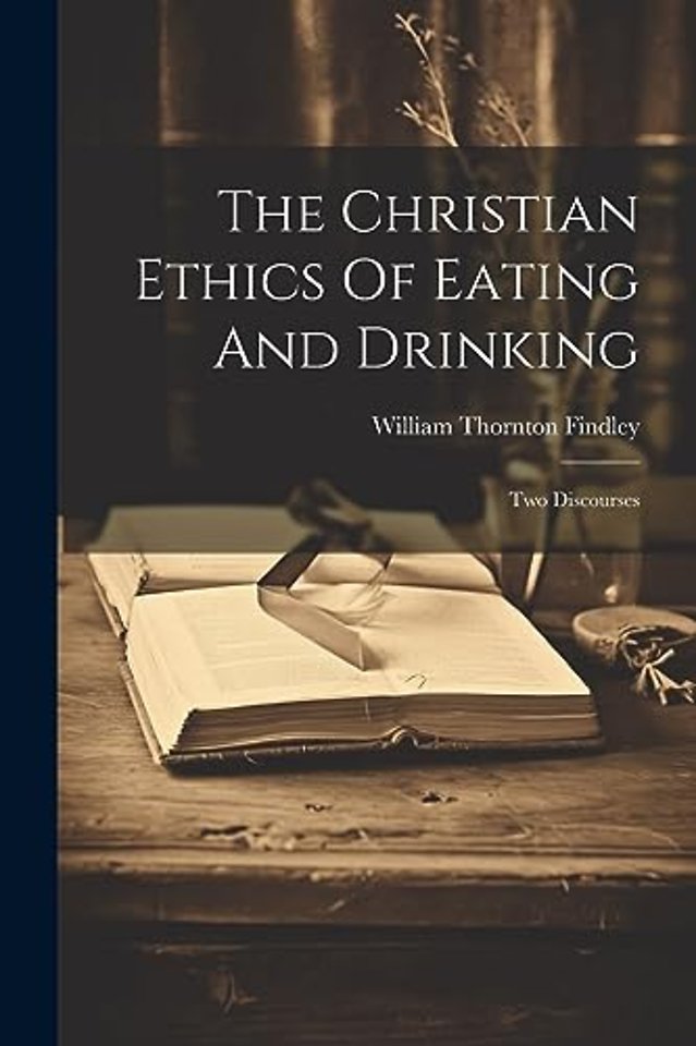 The Christian Ethics Of Eating And Drinking