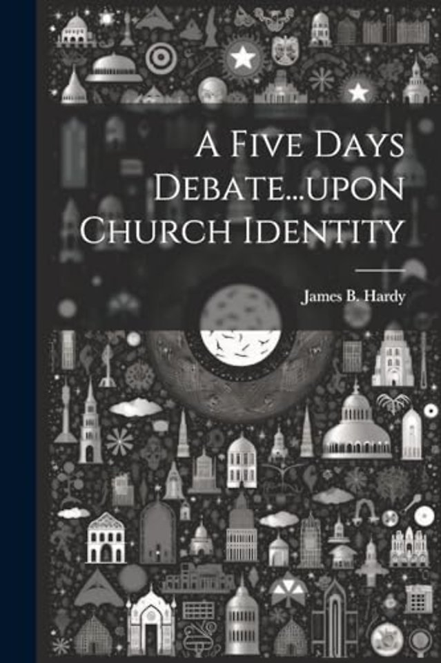 A Five Days Debate...upon Church Identity