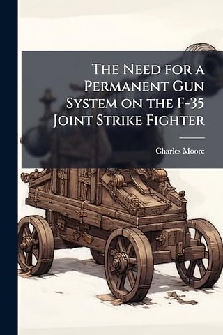 The Need for a Permanent Gun System on the F-35 Joint Strike Fighter