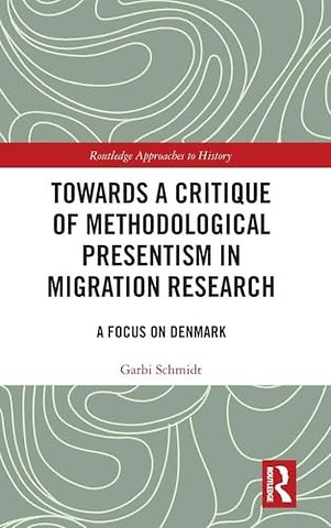 Towards a Critique of Methodological Presentism in Migration Research
