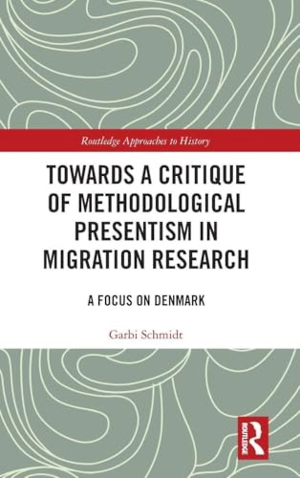 Towards a Critique of Methodological Presentism in Migration Research