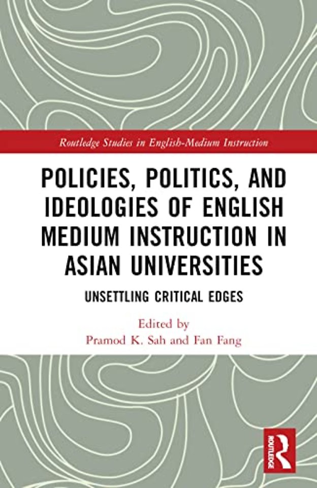 Policies, Politics, and Ideologies of English-Medium Instruction in Asian Universities