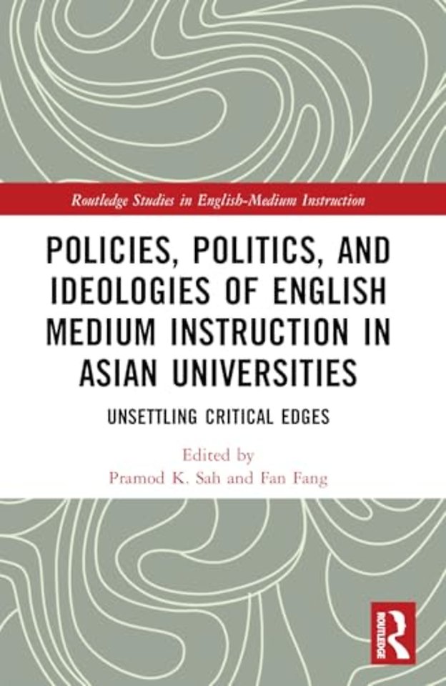 Policies, Politics, and Ideologies of English-Medium Instruction in Asian Universities