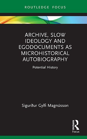 Archive, Slow Ideology and Egodocuments as Microhistorical Autobiography